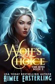Wolf's Choice (Time Bites, #3) (eBook, ePUB) Wolf's Choice (Time Bites, #3) (eBook, ePUB)