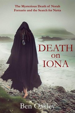 Death on Iona: The Mysterious Death of Norah Fornario and the Search for Netta (eBook, ePUB) - Oakley, Ben