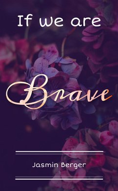 If we are Brave (eBook, ePUB) - Berger, Jasmin