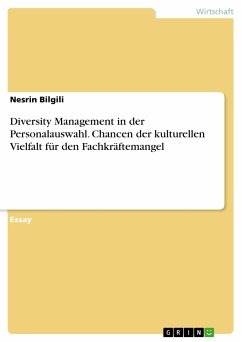 Diversity Management in der Personalauswahl. Chancen der kulturellen Vielfalt für den Fachkräftemangel (eBook, PDF) - Bilgili, Nesrin