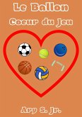 Le Ballon Coeur du Jeu (eBook, ePUB) Le Ballon Coeur du Jeu (eBook, ePUB)