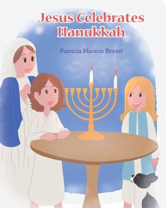 Jesus Celebrates Hanukkah (eBook, ePUB) - Brexel, Patricia Mavros