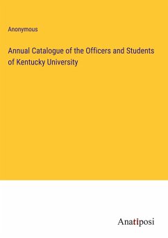 Annual Catalogue of the Officers and Students of Kentucky University - Anonymous