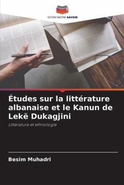 Études sur la littérature albanaise et le Kanun de Lekë Dukagjini - Muhadri, Besim
