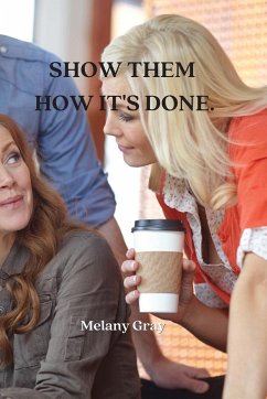 Show Them How It's Done. - Gray, Melany