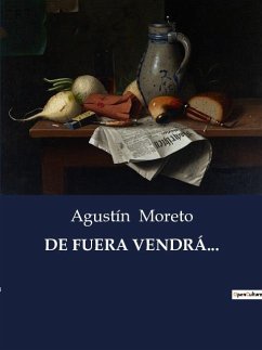 DE FUERA VENDRÁ... - Moreto, Agustín