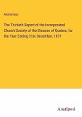 The Thirtieth Report of the Incorporated Church Society of the Diocese of Quebec, for the Year Ending 31st December, 1871