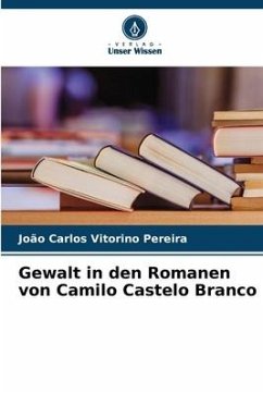 Gewalt in den Romanen von Camilo Castelo Branco - Vitorino Pereira, João Carlos