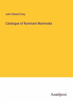 Catalogue of Ruminant Mammalia - Gray, John Edward
