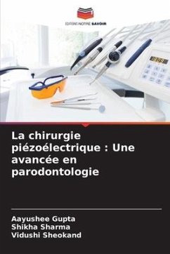 La chirurgie piézoélectrique : Une avancée en parodontologie - Gupta, Aayushee;Sharma, Shikha;Sheokand, Vidushi