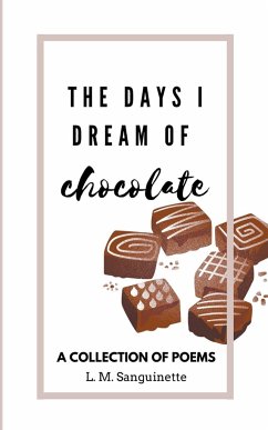 The Days I Dream of Chocolate - Sanguinette, L. M.