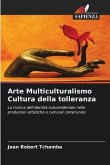 Arte Multiculturalismo Cultura della tolleranza