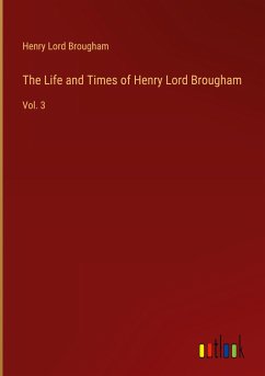 The Life and Times of Henry Lord Brougham