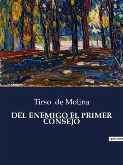 DEL ENEMIGO EL PRIMER CONSEJO - De Molina, Tirso