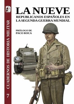 La nueve : republicanos españoles en la Segunda Guerra Mundial - Roca, Paco; Adamez, Guadalupe; Jennings, Eric; Gaspar, Diego; Langhenhove, Pierre van; Coale, Robert; Blanc, Carmen