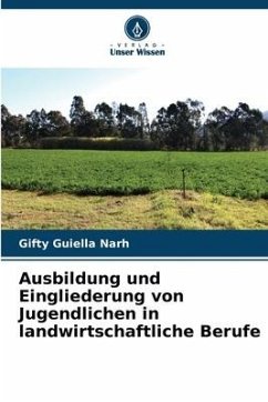 Ausbildung und Eingliederung von Jugendlichen in landwirtschaftliche Berufe - Guiella Narh, Gifty