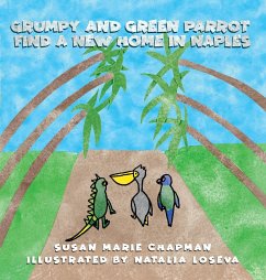 Grumpy and Green Parrot Find a New Home in Naples - Chapman, Susan Marie