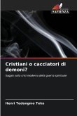 Cristiani o cacciatori di demoni?