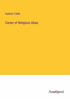 Career of Religious Ideas - Tuttle, Hudson