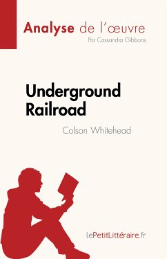 Underground Railroad de Colson Whitehead (Analyse de l'œuvre) (eBook, ePUB) - Gibbons, Cassandra