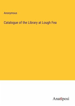 Catalogue of the Library at Lough Fea - Anonymous