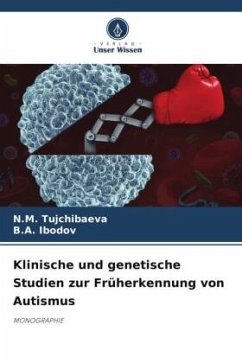 Klinische und genetische Studien zur Früherkennung von Autismus - Tujchibaeva, N.M.;Ibodov, B.A.
