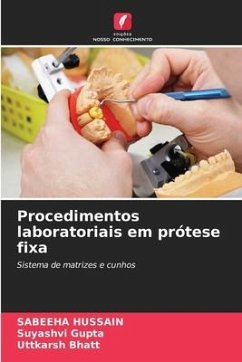 Procedimentos laboratoriais em prótese fixa - Hussain, Sabeeha;Gupta, Suyashvi;Bhatt, Uttkarsh