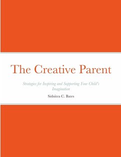 The Creative Parent - Bates, Sidnitra C.