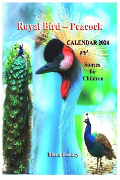 Royal Bird - Peacock. Calendar 2024. Stories for Children - Bulat, Elena; Pankey, Elena