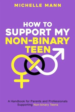 How To Support My Non-Binary Teen - Mann, Michelle