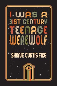 I was a 31st Century Teenage Werewolf - Fike, Shane