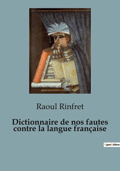 Dictionnaire de nos fautes contre la langue française - Rinfret, Raoul