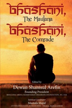 Bhashani, the Maulana Bhashani, the Comrade - Arefin, Dewan Shamsul