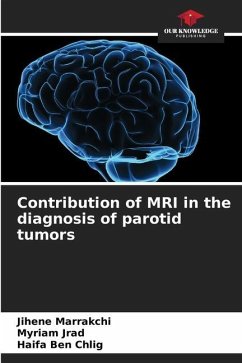 Contribution of MRI in the diagnosis of parotid tumors - Marrakchi, Jihene;Jrad, Myriam;Chlig, Haifa Ben