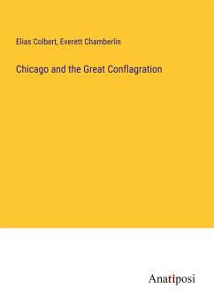 Chicago and the Great Conflagration - Colbert, Elias; Chamberlin, Everett