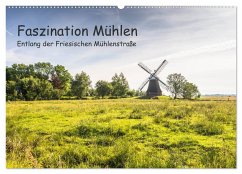Faszination Windmühlen - Entlang der Ostfriesischen Mühlenstraße (Wandkalender 2024 DIN A2 quer), CALVENDO Monatskalender