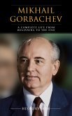 Mikhail Gorbachev: A Complete Life from Beginning to the End (eBook, ePUB)