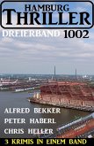 Hamburg Thriller Dreierband 1002 - 3 Krimis in einem Band! (eBook, ePUB)