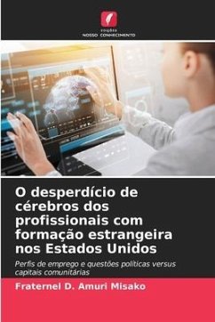 O desperdício de cérebros dos profissionais com formação estrangeira nos Estados Unidos - Amuri Misako, Fraternel D.