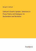 Cathcart's Douth's Speaker. Selections in Prose, Poetry, and Dialogues, for Declamation and Recitation