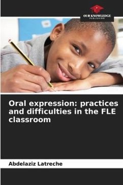 Oral expression: practices and difficulties in the FLE classroom - Latreche, Abdelaziz