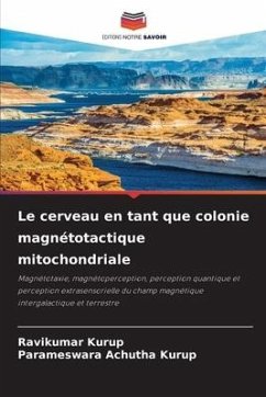 Le cerveau en tant que colonie magnétotactique mitochondriale - Kurup, Ravikumar;Achutha Kurup, Parameswara