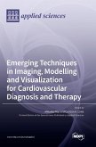 Emerging Techniques in Imaging, Modelling and Visualization for Cardiovascular Diagnosis and Therapy