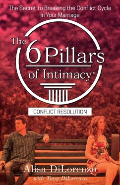 The 6 Pillars of Intimacy Conflict Resolution - Dilorenzo, Alisa