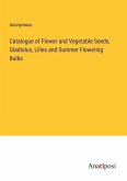 Catalogue of Flower and Vegetable Seeds, Gladiolus, Lilies and Summer Flowering Bulbs
