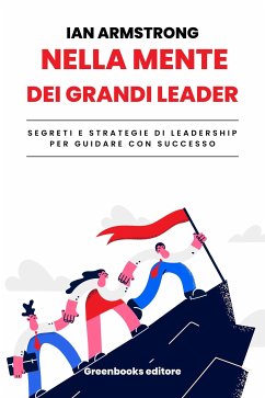 Nella mente dei grandi leader (eBook, ePUB) - Armstrong, Ian