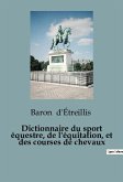 Dictionnaire du sport équestre, de l'équitation, et des courses de chevaux