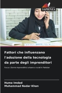 Fattori che influenzano l'adozione della tecnologia da parte degli imprenditori - Imdad, Huma;Khan, Muhammad Nadar