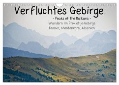 Verfluchtes Gebirge - Peaks of the Balkans - Wandern im Prokletije-Gebirge, Kosovo, Montenegro, Albanien (Wandkalender 2024 DIN A4 quer), CALVENDO Monatskalender