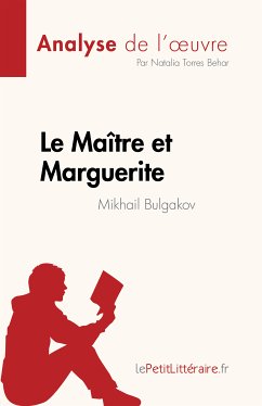 Le Maître et Marguerite de Mikhail Bulgakov (Analyse de l'œuvre) (eBook, ePUB) - Torres Behar, Natalia